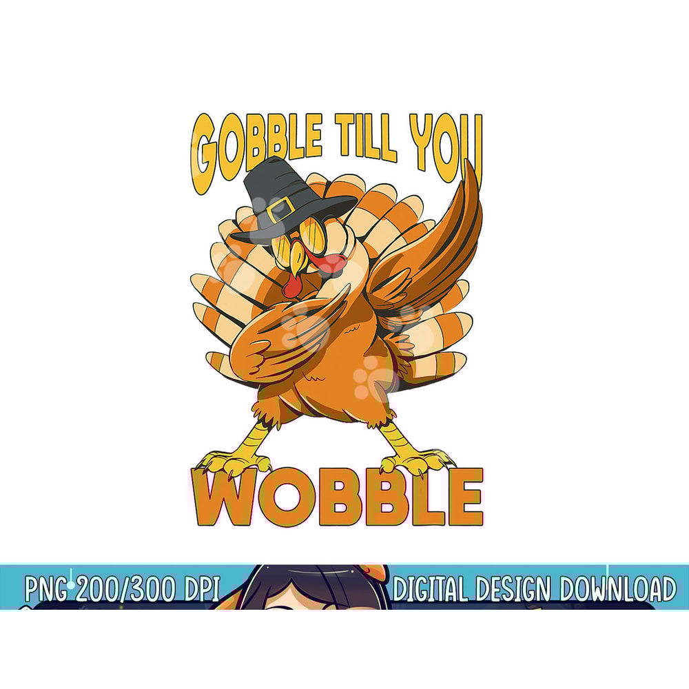Gobble Till You Wobble Turkey png, sublimation copy.jpg