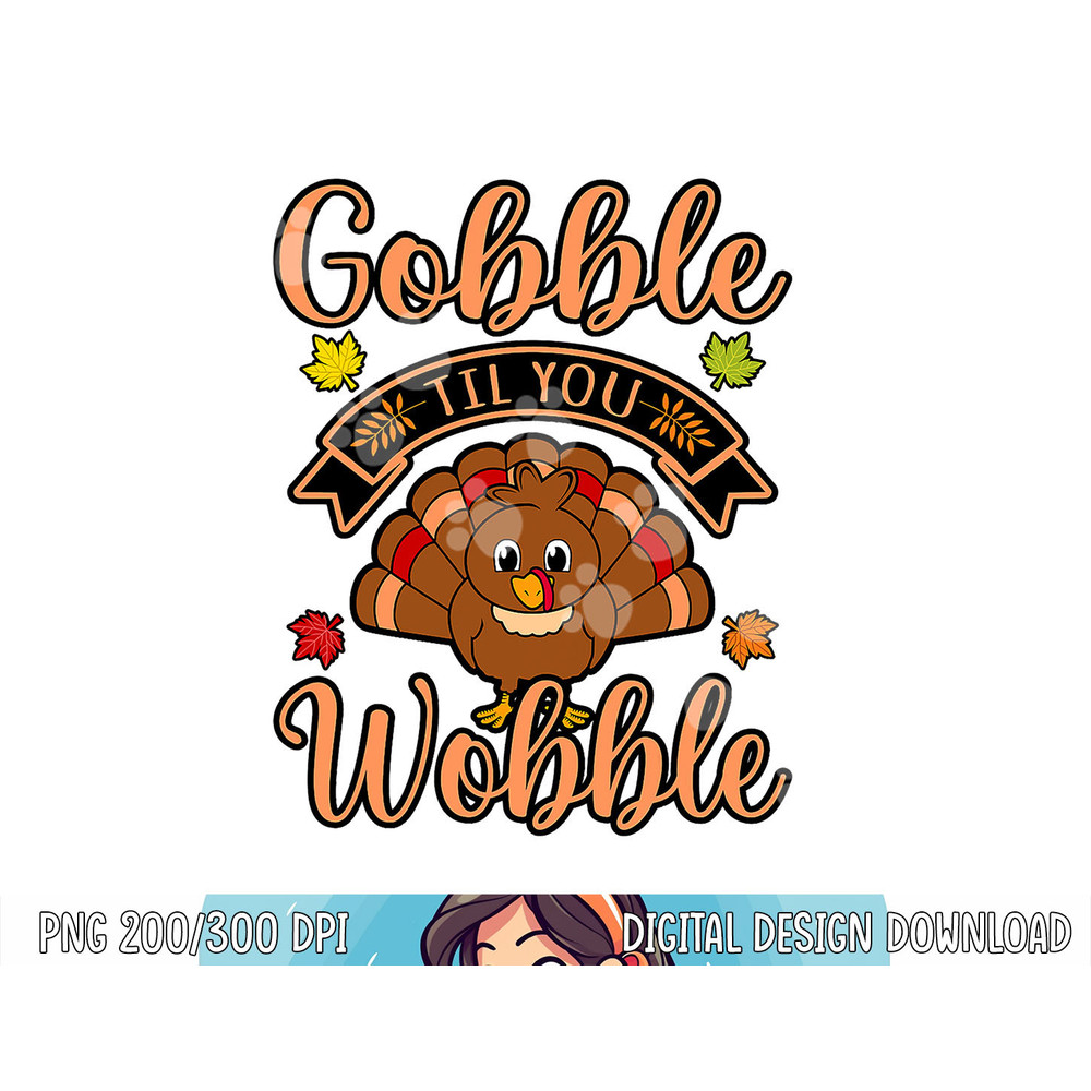 Gobble Till You Wobble Turkey Thanksgiving Family Graphic png, sublimation copy.jpg