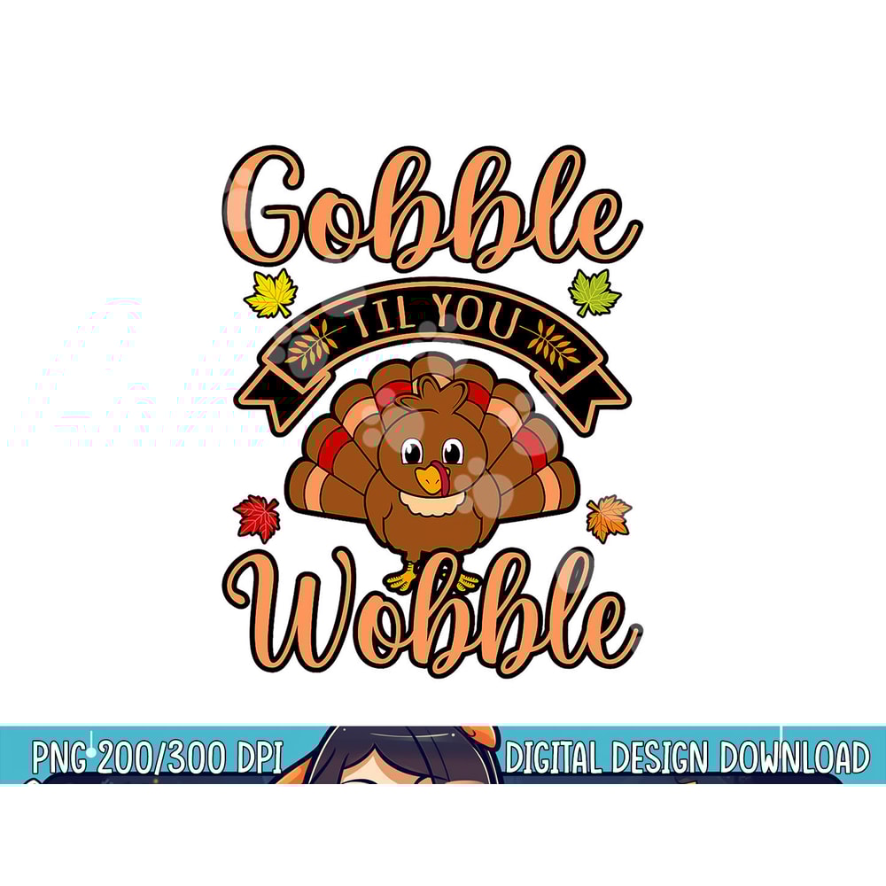 Gobble Till You Wobble Turkey Thanksgiving Family Graphic png, sublimation copy.jpg