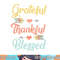 Grateful Thankful Blessed Shirt  Cool Thanksgiving Day Gift png, sublimation copy.jpg