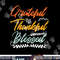 Grateful Thankful Blessed Thanksgiving png, sublimation copy.jpg