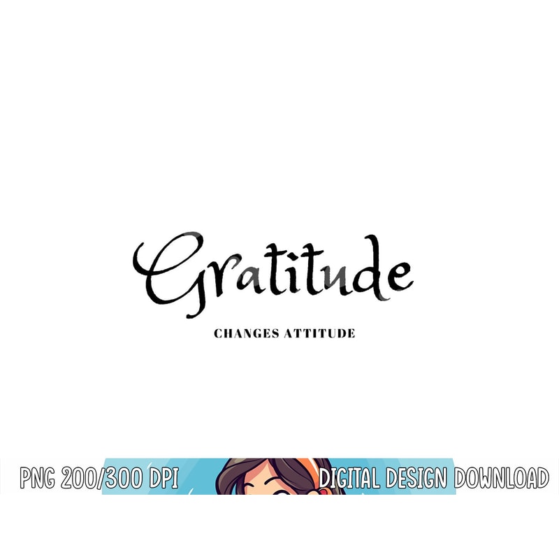 Gratitude Changes Attitude Thanksgiving Fall Season Fashion png, sublimation copy.jpg