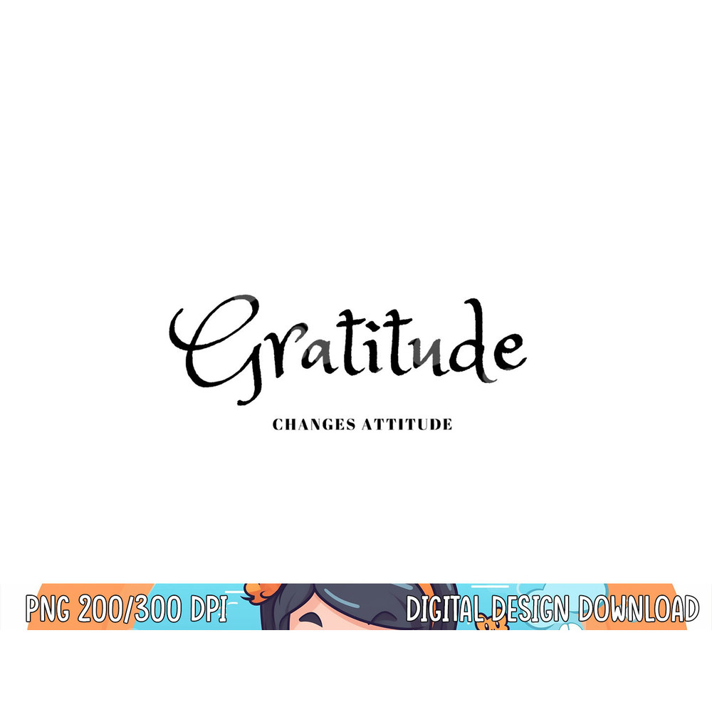Gratitude Changes Attitude Thanksgiving Fall Season Fashion png, sublimation copy.jpg