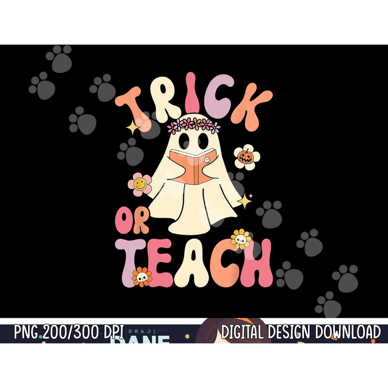 Groovy Halloween Trick or Teach Retro Floral Ghost Teacher png,sublimation copy.jpg