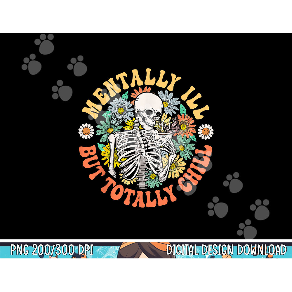 Groovy Mentally Ill But Totally Chill Halloween Skeleton png, sublimation copy.jpg