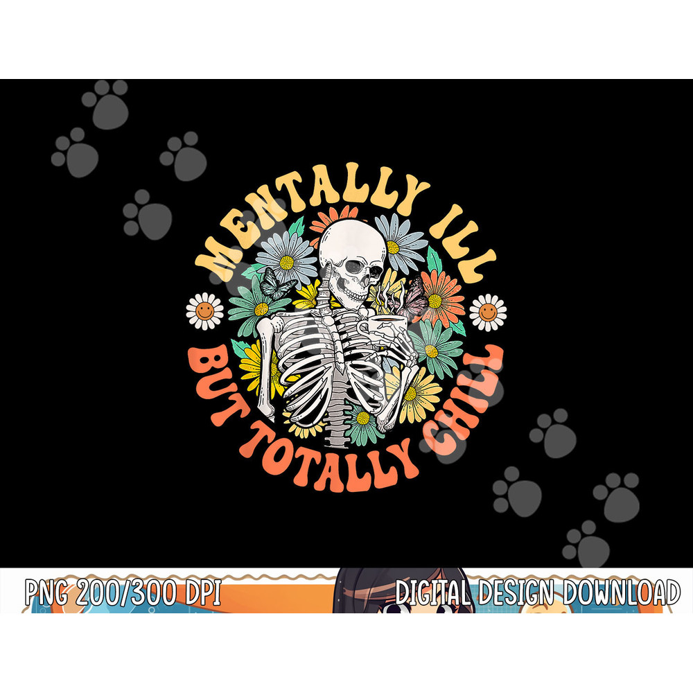 Groovy Mentally Ill But Totally Chill Halloween Skeleton png, sublimation copy.jpg