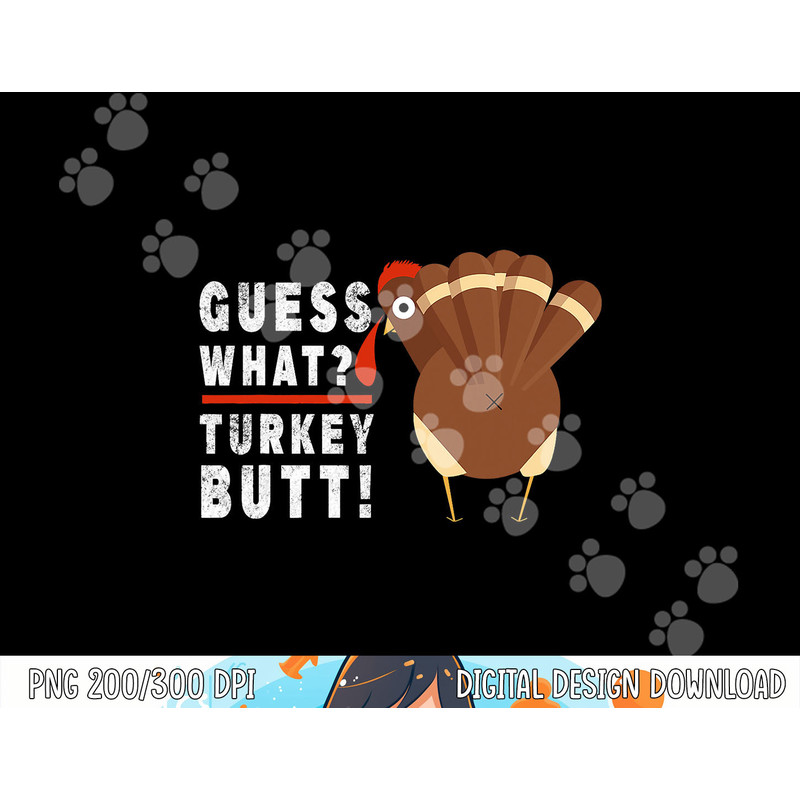 Guess What Turkey Pilgrim Funny Thanksgiving png, sublimation copy.jpg