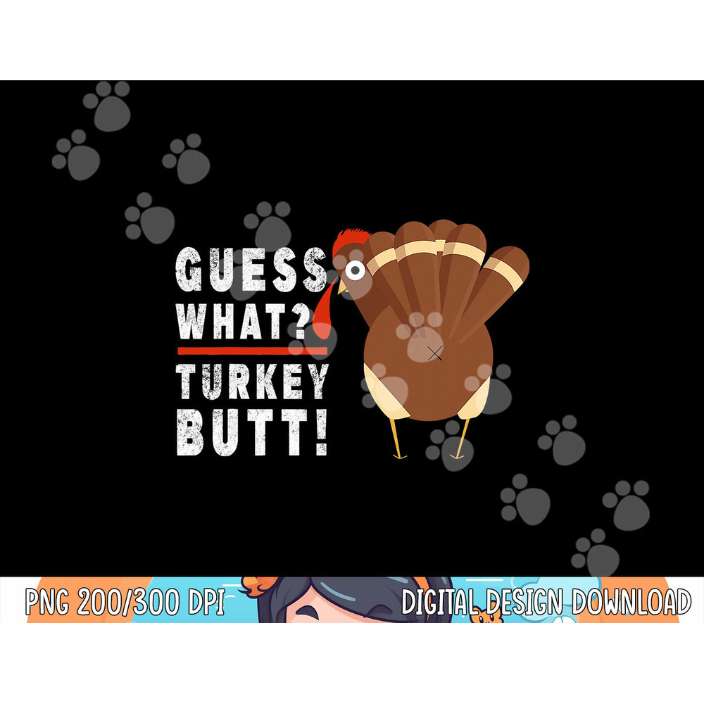 Guess What Turkey Pilgrim Funny Thanksgiving png, sublimation copy.jpg