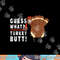Guess What Turkey Pilgrim Funny Thanksgiving png, sublimation copy.jpg