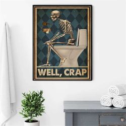 retro restroom well crap skeleton poster, funny skeleton art, funny gift home wall bathroom decor, restroom decoration