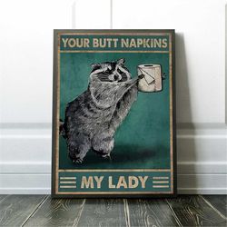 your butt napkins my lady raccoon with paper poster, funny raccoon prints art, raccoon bathroom sign, toilet decor