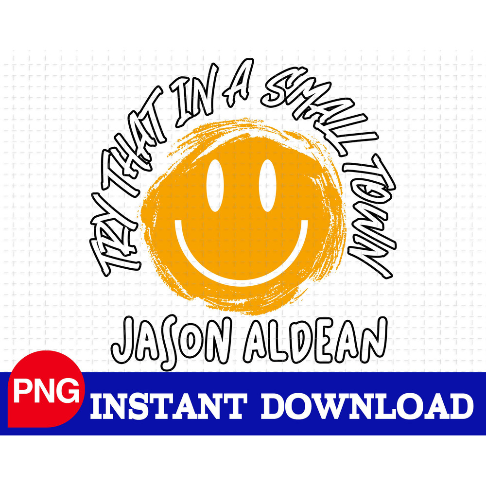 Try That In A Small Town PNG For Sublimation, The Aldean Team PNG, Jason Team Png, Country Music PNG, American Flag Png - 1.jpg