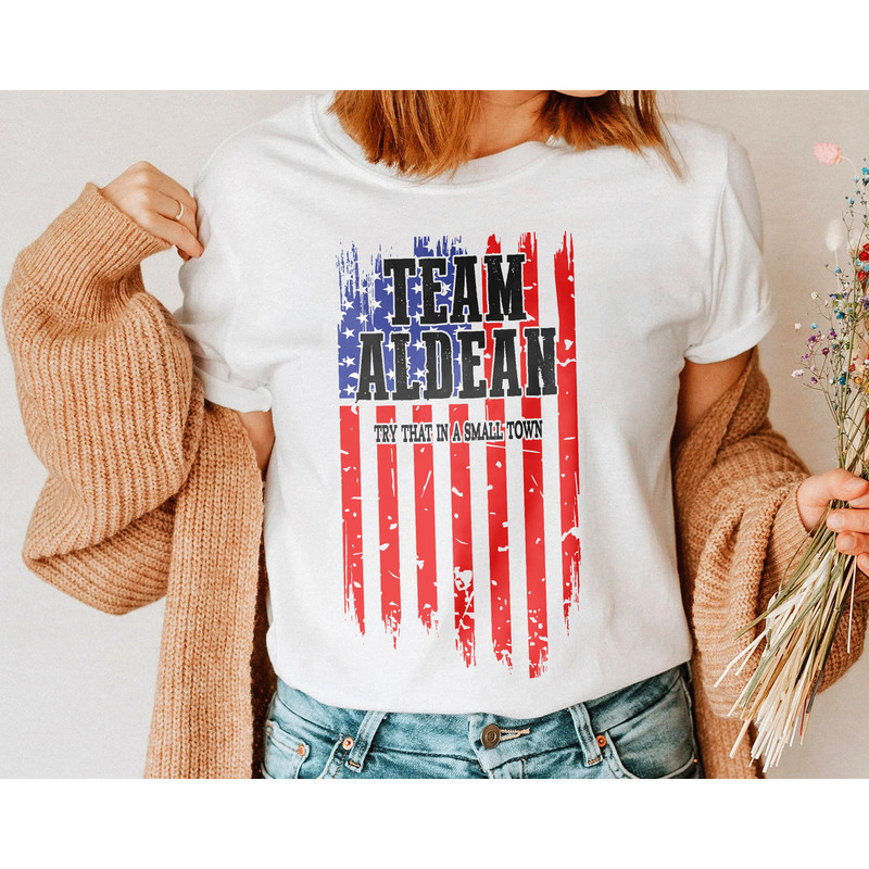 Try That In A Small Town Shirt, The Aldean Team Shirt, Jason Aldean Shirt, Country Music Shirt, Jason Aldean American Flag Shirt - 1.jpg
