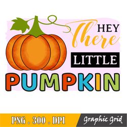 Hey There Pumpkin Png, Sublimation Design, Instant Download, Fall Shirt Design Png, Autumn Sublimation, Pumpkin Design