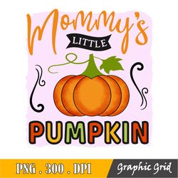 Mommy's Little Pumpkin Png, Fall Design, Png Sublimation Design, Digital Download File