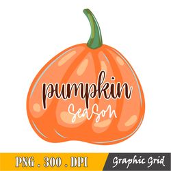 Pumpkin Season Png, Sublimation Design, Instant Download, Autumn Shirt Design, Fall Sublimation Png, Pumpkin Design, Oct