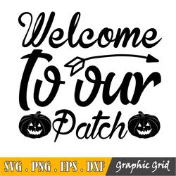 welcome to our patch svg, pumpkin circle sign svg, happy thanksgiving svg, fall svg, pumpkin patch svg