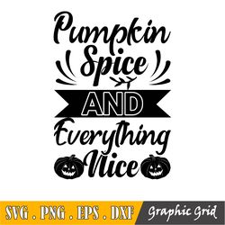 Pumpkin Spice And Everything Nice Png, Pumpkin Spice Svg, Happy Pumpkin Spice Season Svg, Pumpkin Svg, Fall Coffee Svg