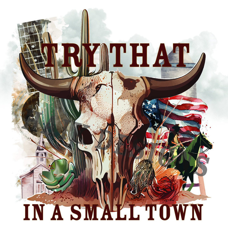 Try That In A Small Town PNG and JPEG - 1.jpg