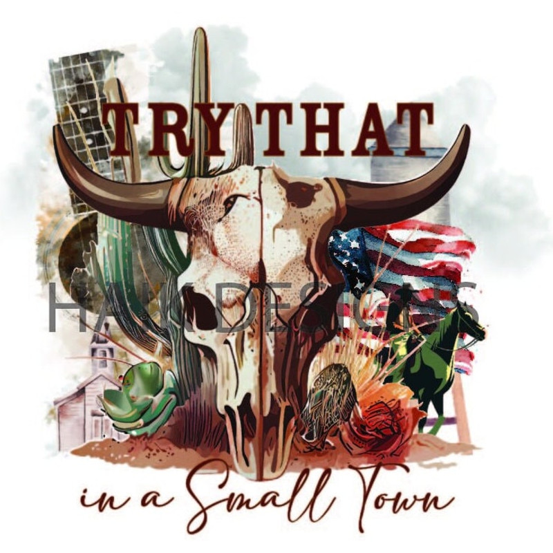 Try That In A Small Town PNG and JPEG - 2.jpg