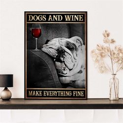 english bulldog dogs and wine make everything fine poster, funny drunk bulldog art, dog and wine lovers gift