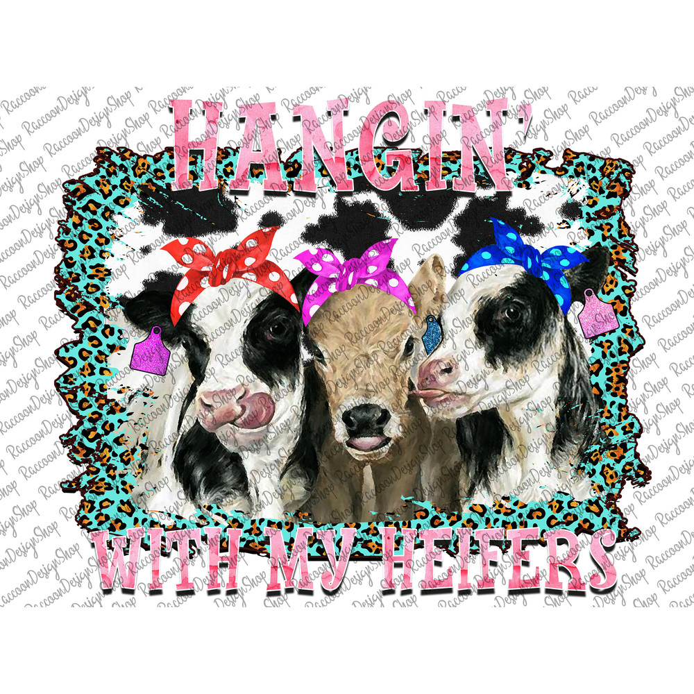 Hanging with my Heifers Shirt, Hangin Heifers, Farm Animal Png, Bandana Cow, Cowgirl Shirt, Sublimation Designs Downloads - 1.jpg