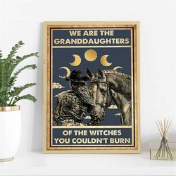 we are the granddaughters of the witches you couldnt burn poster, horse poster, gift for horse lovers, racing girl gift