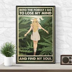 weed cannabis girl into the forest i go to lose my mind and find my soul poster canvas, girl art, gift for girl, home d