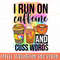 I Run On Caffeine And Cuss Words PNG  Coffee Sublimation - Print  Coffee PNG  Funny Coffee Shirt - Mug Design  Southern Sublimation PNG - 1.jpg
