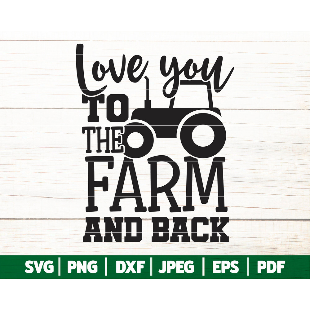 Love You To The Farm And Back SVG, Funny Farm Life SVG, Farm Svg, Funny Farmhouse Signs Cricut Silhouette - Svg, Dxf, Png, Eps, Pdf, Jpg - 1.jpg