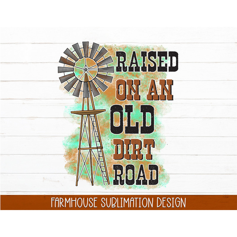 Raised On An Old Dirt Road PNG Farmhouse Sublimation, Country PNG, Southern PNG, Western Png, Farm Sublimation, Dirt Road Raised - 1.jpg