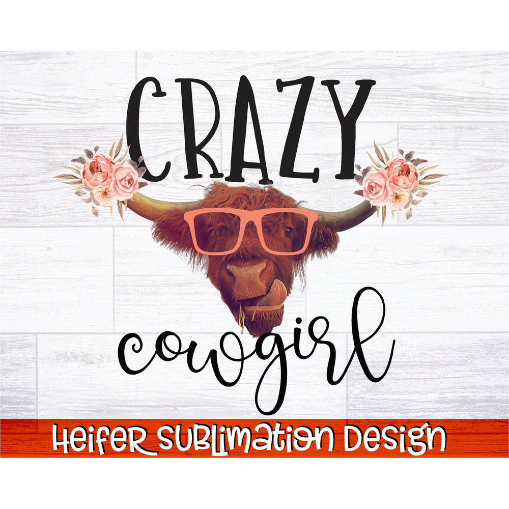 Crazy Cowgirl PNG  Heifer Sublimation Design  Southern Sublimation  Cowgirl PNG  Funny Cowgirl Sublimation Print Design PNG - 1.jpg