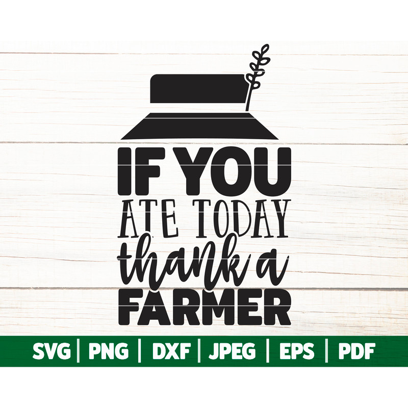 Cute Farm Life SVG, If You Ate Today Thank A Farmer SVG, Local Farmer SVG, Support Local Farmers Sign, Southern Svg Cut File Vector - 1.jpg