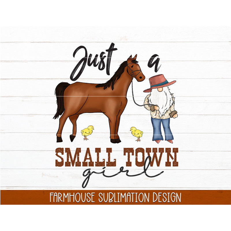 Just A Small Town Girl PNG Farmhouse Sublimation, Small Town Girl Shirt, Farmhouse Girl PNG, Country Mom PNG, Cowgirl Sublimation Design - 1.jpg