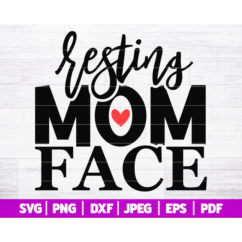 Resting Mom Face SVG  Funny Mom SVG  Mom Life SVG  Resting Mom Svg  Mother's Day Svg Cut File  Mom Shirt Svg  Svg Dxf Png Jpg Eps Pdf - 1.jpg