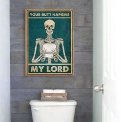 skeleton toilet your butt napkins my lord poster wall art, funny skeleton print art, vintage poster, bathroom decor, sku