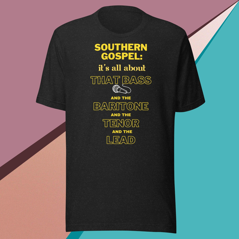Southern Gospel It's All About That Bass - Male Group Unisex t-shirt - 3.jpg
