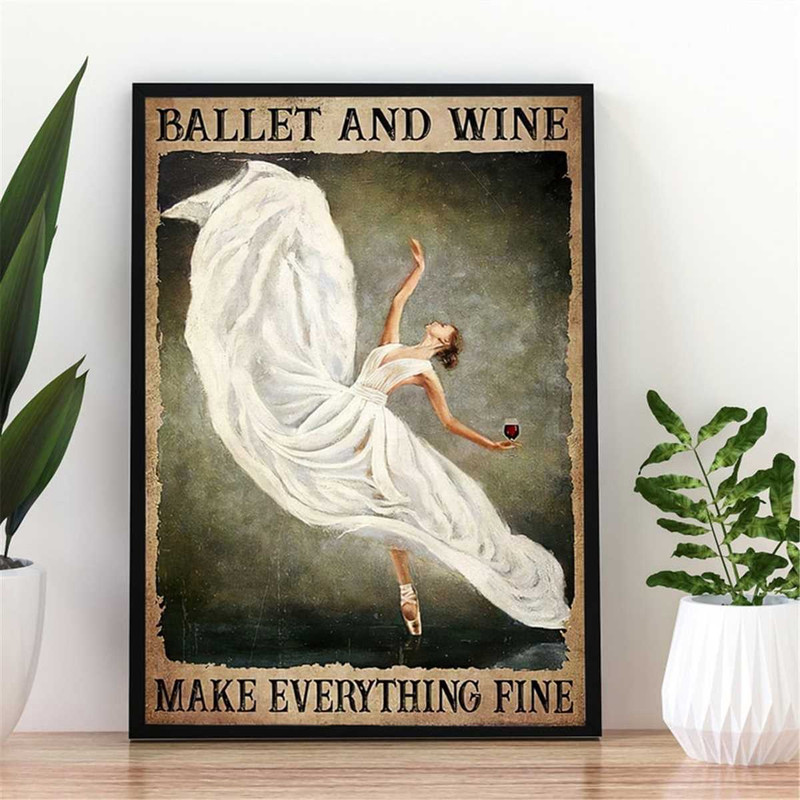 MR-247202394822-ballet-and-wine-make-everything-fine-poster-white-dress-image-1.jpg