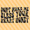 Don’t Make Me Bless Your Heart Honey Svg, Funny Southern Svg, Southern Life Svg, Country Svg, Southern Svg, Howdy Shirt Svg, Southern Saying - 1.jpg