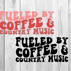 fueled by coffee and country music, country music svg ,cowboy svg ,country girl ,funny southern, country music ,cricut c