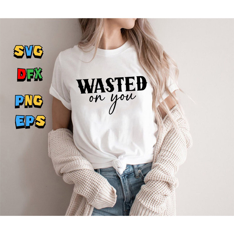 Wasted On You Svg, Rodeo Svg, Western Svg, Texas Svg, Cowgirl Svg, Cowboy Svg, Western T-Shirt Svg, Country Svg, Southern Svg, Silhouette - 1.jpg