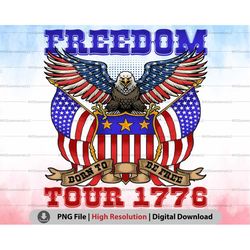 eagle freedom tour 1776 shirt png, born to be free, bald eagle 4th of july png, patriotic american eagle, independence d