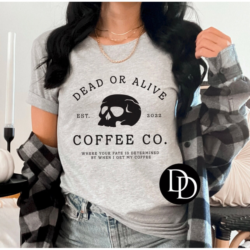 Dead or Alive Coffee Company T-Shirt Stay Cozy Boutique - 1.jpg