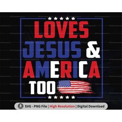 loves jesus and america too png svg, patriotic christian png, jesus lover america svg, god bless america, png sublimatio
