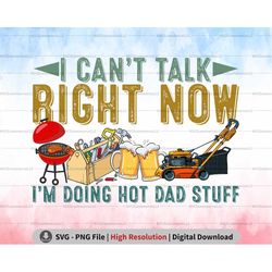 retro i can't talk right now i'm doing hot dad stuff png svg, funny fathers day png sublimation, dad life svg, best dad