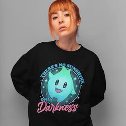 funny theres no sunshine only darkness shirt, lumalee shirt