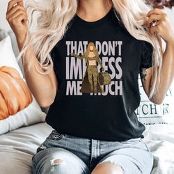 vintage that dont impress me much shirt, that dont impress me muc