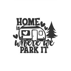 Home is Where We Park It, Layered Cut Files Svg  Png  Gif  Jpeg  Eps  Dxf  Pdf