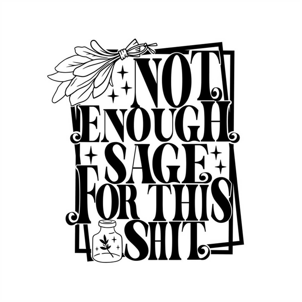 MR-2472023113824-not-enough-sage-for-this-shit-layered-cut-file-svg-png-image-1.jpg