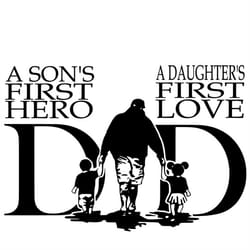 dad : a son's first hero, a daughter's first love, layered cut file svg png gif jpeg